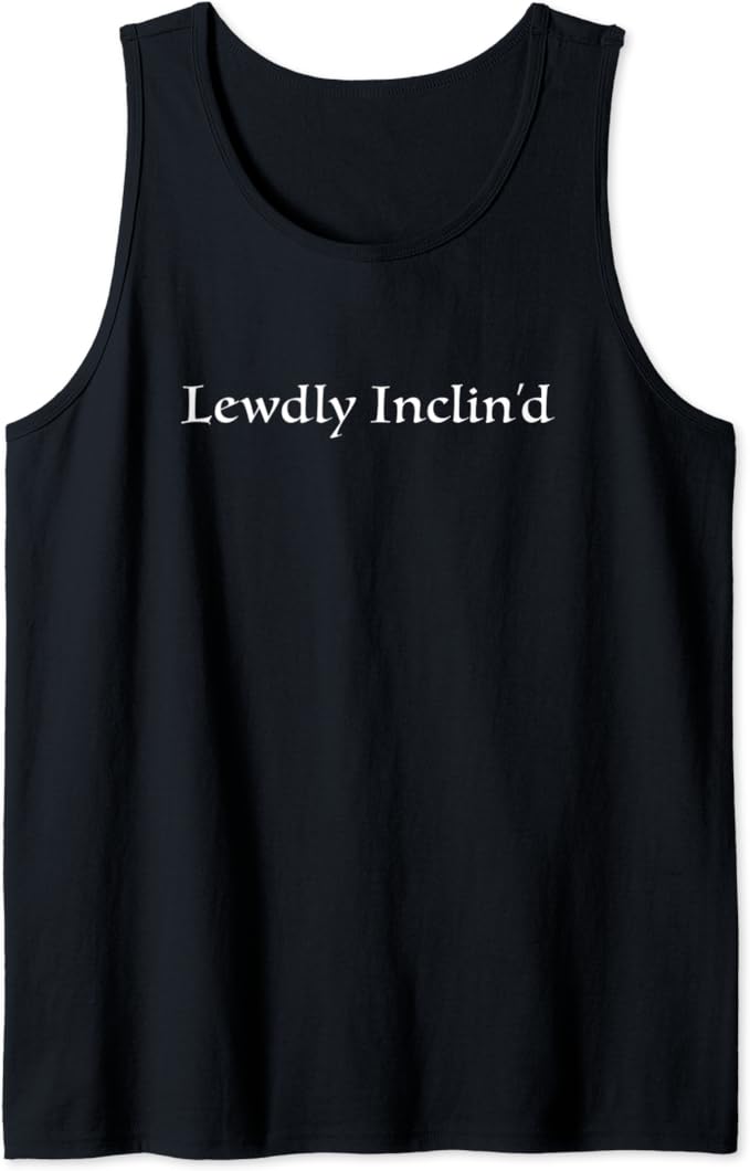 William Shakespeare Quote Pericles: Act 4 Lewdly Inclin'd Tank Top